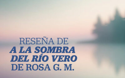 Reseña de «A la sombra del río Vero», de de Rosa G. M. 