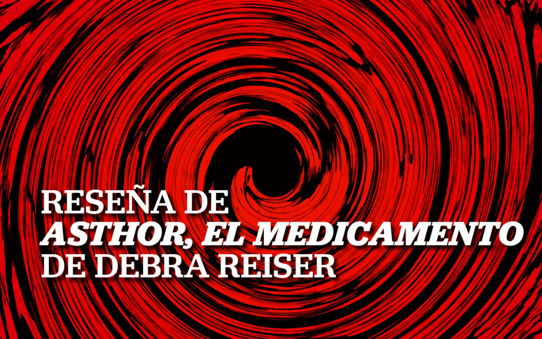 Reseña de «Asthor, el medicamento», de Debra Reiser