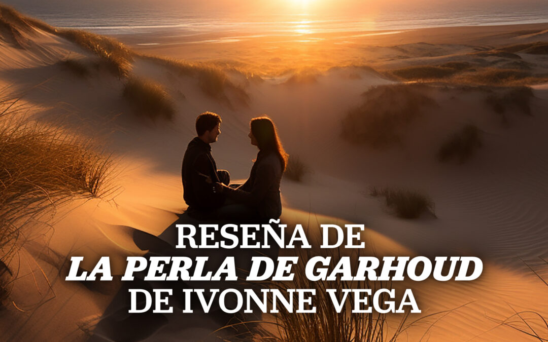 Reseña de «La Perla de Garhoud» de Ivonne Vega